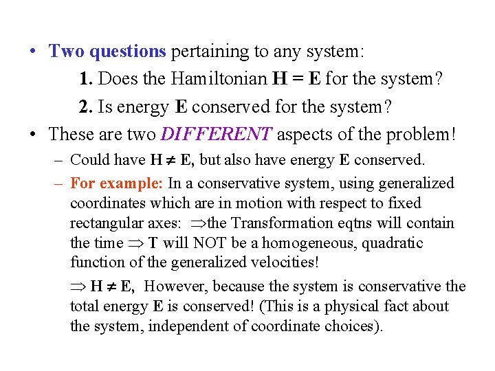  • Two questions pertaining to any system: 1. Does the Hamiltonian H =