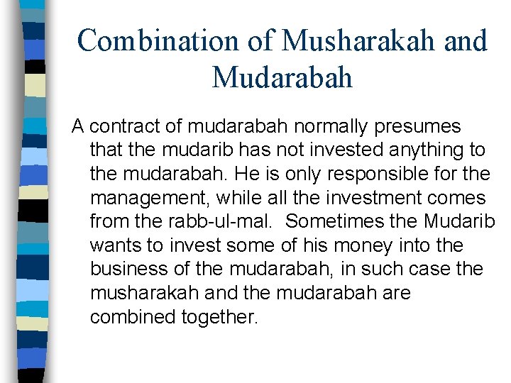 Combination of Musharakah and Mudarabah A contract of mudarabah normally presumes that the mudarib