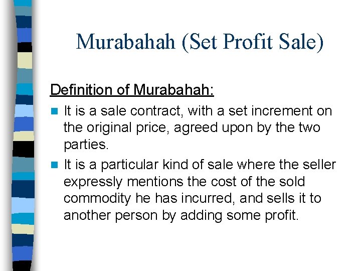 Murabahah (Set Profit Sale) Definition of Murabahah: It is a sale contract, with a