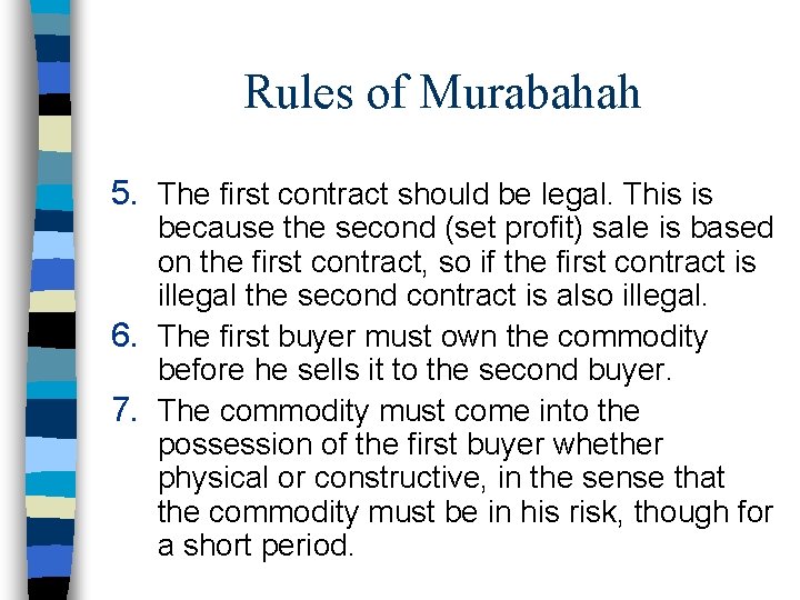 Rules of Murabahah 5. The first contract should be legal. This is because the