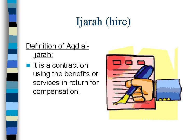 Ijarah (hire) Definition of Aqd al. Ijarah: n It is a contract on using