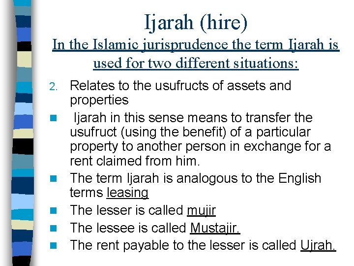 Ijarah (hire) In the Islamic jurisprudence the term Ijarah is used for two different