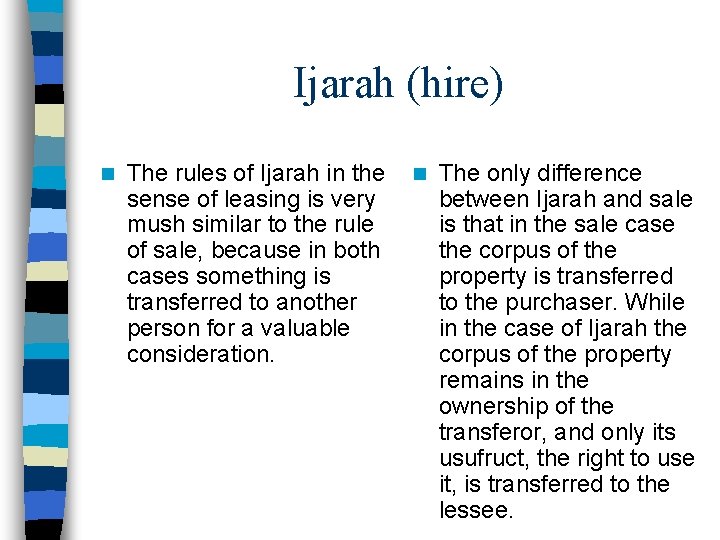 Ijarah (hire) n The rules of Ijarah in the n The only difference sense