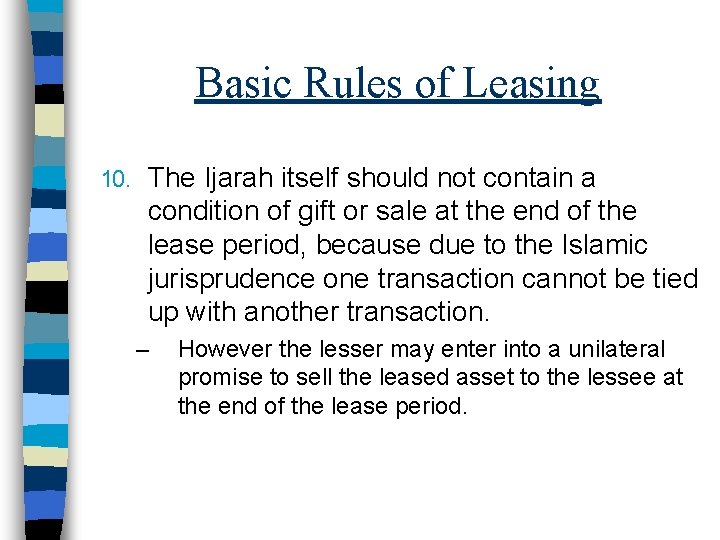 Basic Rules of Leasing 10. The Ijarah itself should not contain a condition of