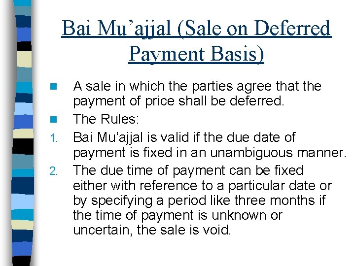 Bai Mu’ajjal (Sale on Deferred Payment Basis) n n 1. 2. A sale in