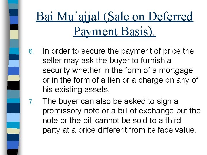 Bai Mu’ajjal (Sale on Deferred Payment Basis). 6. 7. In order to secure the Bai Mu’ajjal (Sale on Deferred Payment Basis). 6. 7. In order to secure the