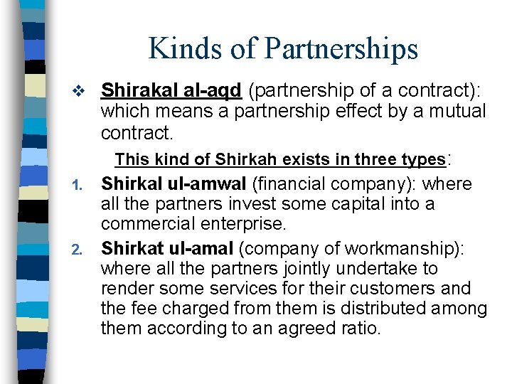 Kinds of Partnerships v Shirakal al-aqd (partnership of a contract): 1. 2. which means