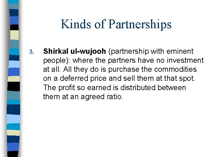 Kinds of Partnerships 3. Shirkal ul-wujooh (partnership with eminent people): where the partners have