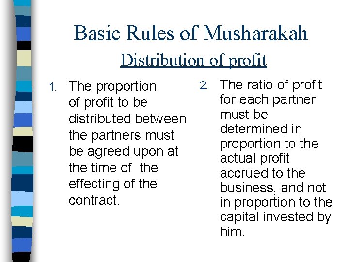  Basic Rules of Musharakah Distribution of profit 1. 2. The ratio of profit