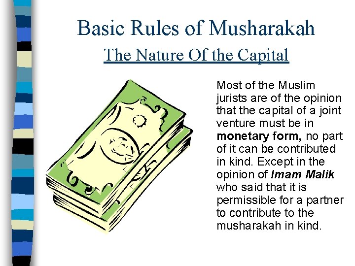 Basic Rules of Musharakah The Nature Of the Capital Most of the Muslim jurists