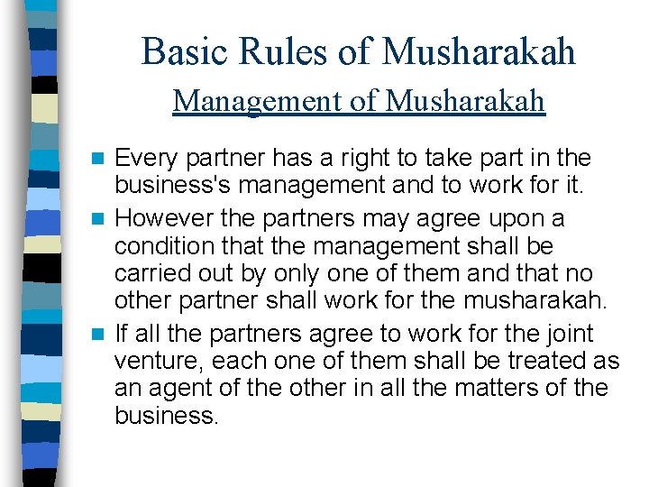 Basic Rules of Musharakah Management of Musharakah Every partner has a right to take Basic Rules of Musharakah Management of Musharakah Every partner has a right to take