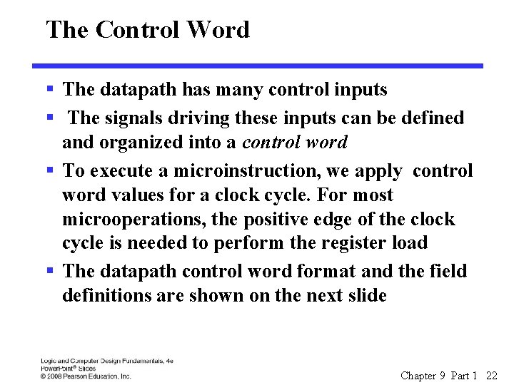 The Control Word § The datapath has many control inputs § The signals driving