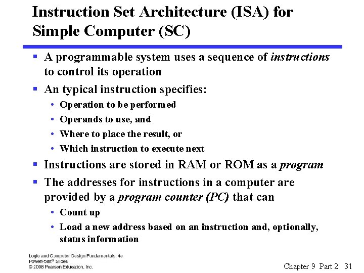 Instruction Set Architecture (ISA) for Simple Computer (SC) § A programmable system uses a
