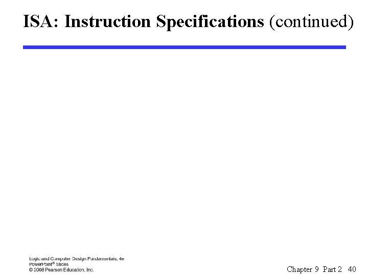 ISA: Instruction Specifications (continued) Chapter 9 Part 2 40 