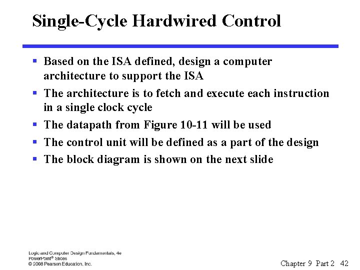 Single-Cycle Hardwired Control § Based on the ISA defined, design a computer architecture to