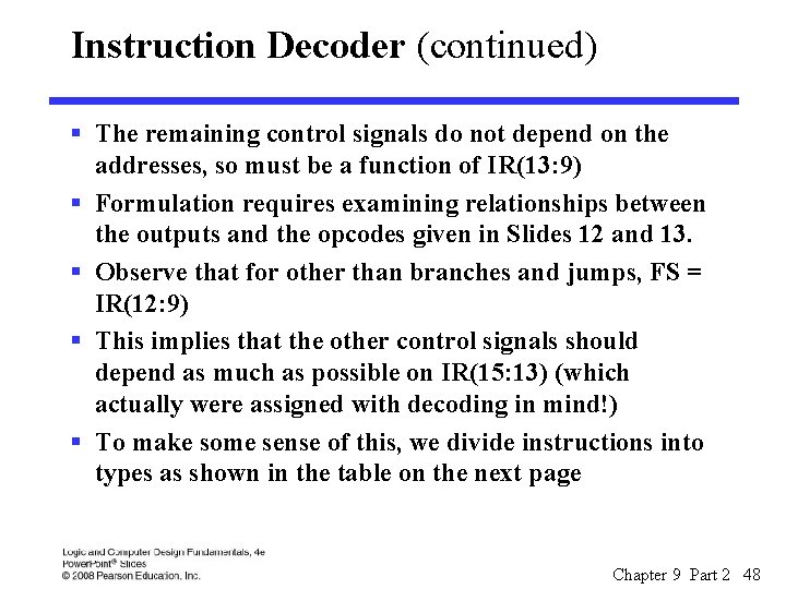 Instruction Decoder (continued) § The remaining control signals do not depend on the addresses,