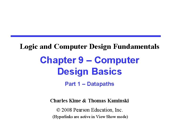 Logic and Computer Design Fundamentals Chapter 9 – Computer Design Basics Part 1 –