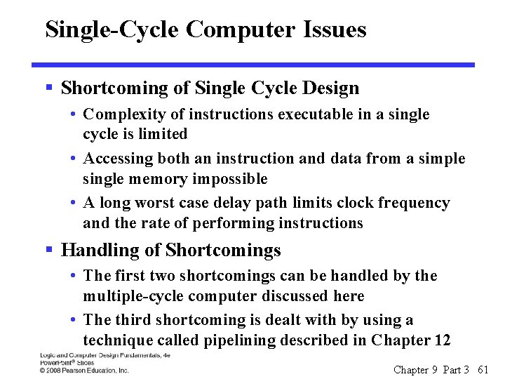 Single-Cycle Computer Issues § Shortcoming of Single Cycle Design • Complexity of instructions executable
