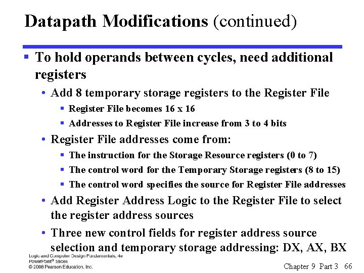 Datapath Modifications (continued) § To hold operands between cycles, need additional registers • Add