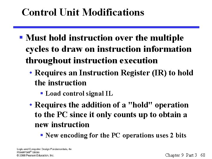 Control Unit Modifications § Must hold instruction over the multiple cycles to draw on