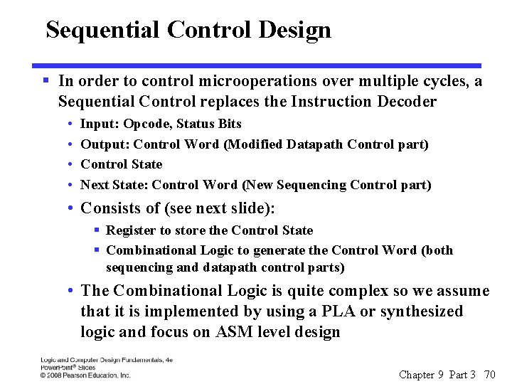 Sequential Control Design § In order to control microoperations over multiple cycles, a Sequential