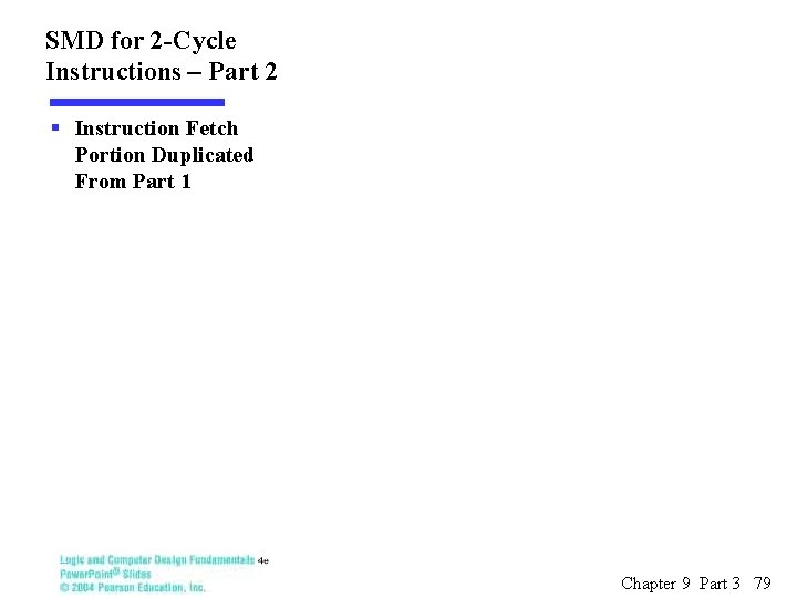 SMD for 2 -Cycle Instructions – Part 2 § Instruction Fetch Portion Duplicated From