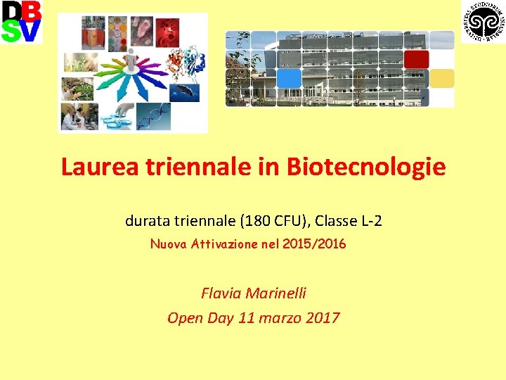 Laurea triennale in Biotecnologie durata triennale (180 CFU), Classe L-2 Nuova Attivazione nel 2015/2016