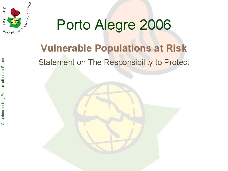 Porto Alegre 2006 Churches seeking Reconciliation and Peace Vulnerable Populations at Risk Statement on Porto Alegre 2006 Churches seeking Reconciliation and Peace Vulnerable Populations at Risk Statement on