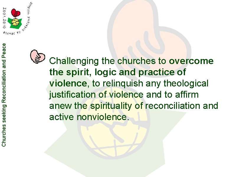 Churches seeking Reconciliation and Peace Challenging the churches to overcome the spirit, logic and