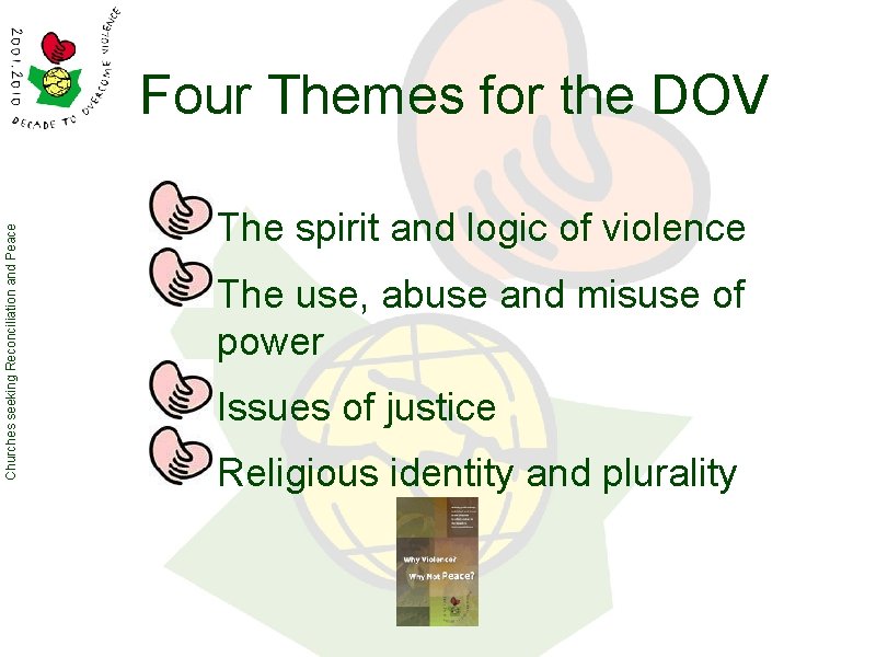 Churches seeking Reconciliation and Peace Four Themes for the DOV The spirit and logic