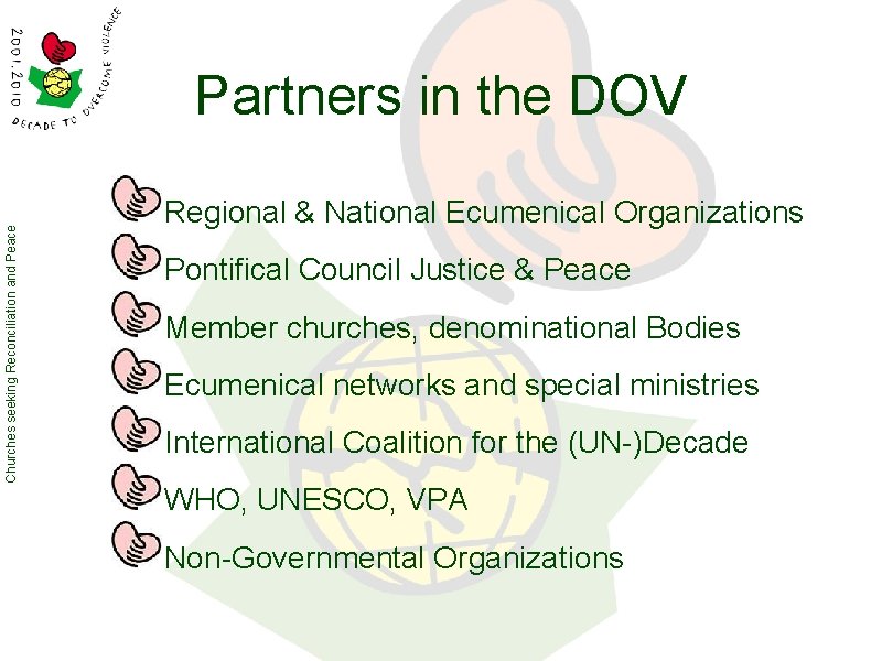 Churches seeking Reconciliation and Peace Partners in the DOV Regional & National Ecumenical Organizations Churches seeking Reconciliation and Peace Partners in the DOV Regional & National Ecumenical Organizations