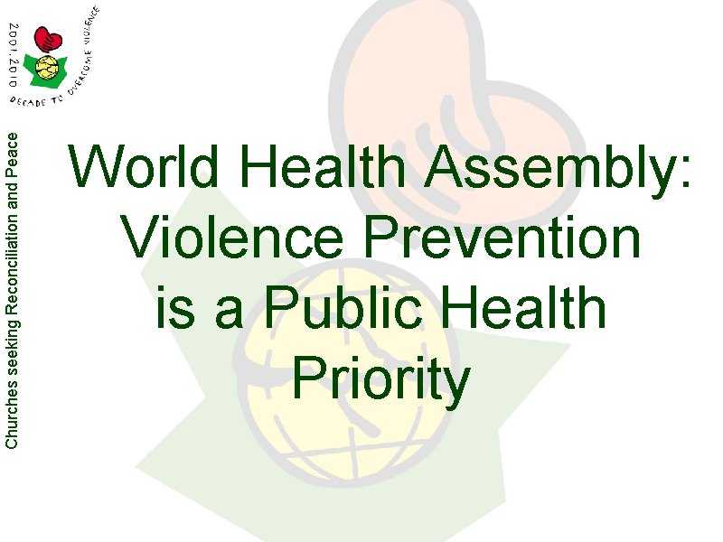 Churches seeking Reconciliation and Peace World Health Assembly: Violence Prevention is a Public Health