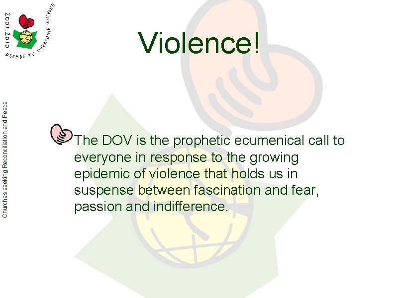 Churches seeking Reconciliation and Peace Violence! The DOV is the prophetic ecumenical call to