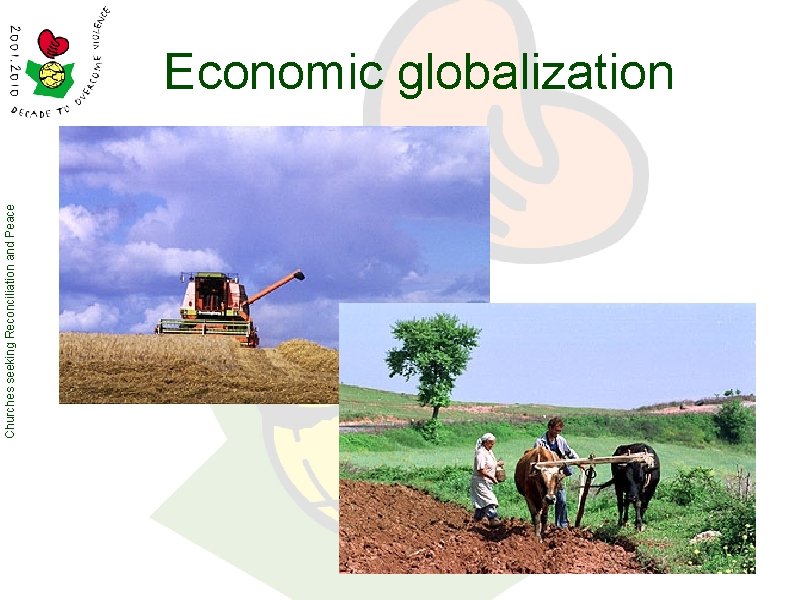 Churches seeking Reconciliation and Peace Economic globalization Churches seeking Reconciliation and Peace Economic globalization