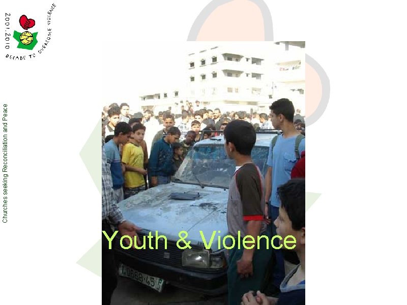 Youth & Violence Churches seeking Reconciliation and Peace 