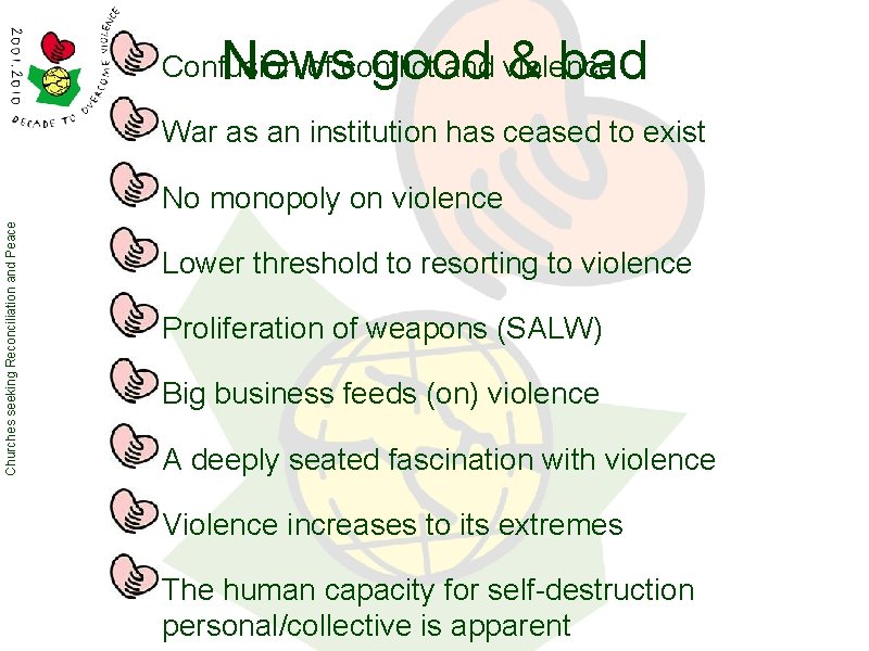 News good & bad Confusion of conflict and violence War as an institution has