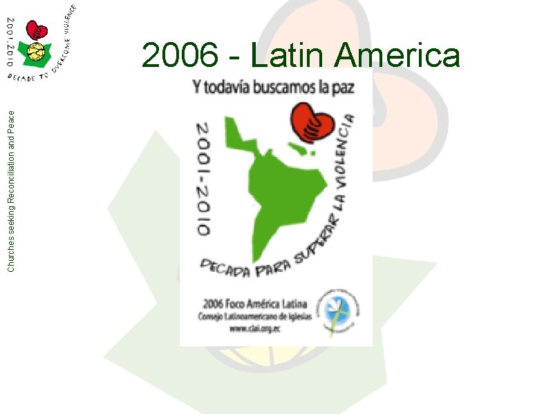Churches seeking Reconciliation and Peace 2006 - Latin America Churches seeking Reconciliation and Peace 2006 - Latin America