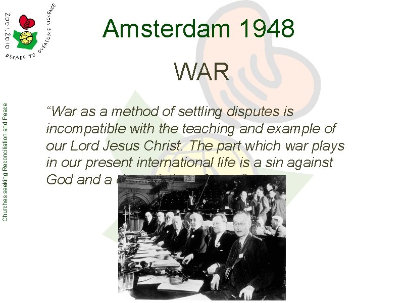 Amsterdam 1948 Churches seeking Reconciliation and Peace WAR “War as a method of settling