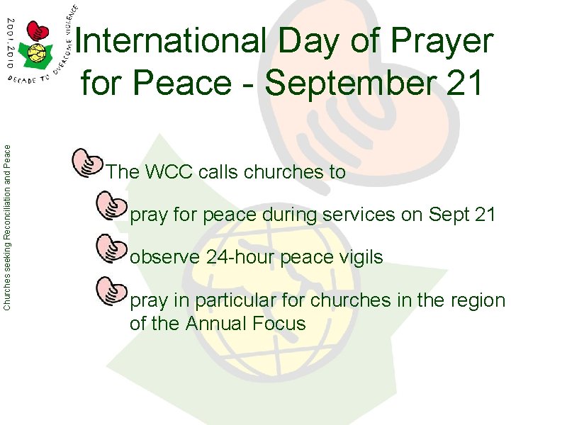 Churches seeking Reconciliation and Peace International Day of Prayer for Peace - September 21 Churches seeking Reconciliation and Peace International Day of Prayer for Peace - September 21