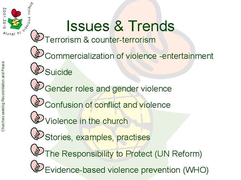 Issues & Trends Terrorism & counter-terrorism Churches seeking Reconciliation and Peace Commercialization of violence