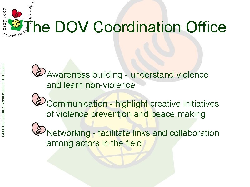 Churches seeking Reconciliation and Peace The DOV Coordination Office Awareness building - understand violence