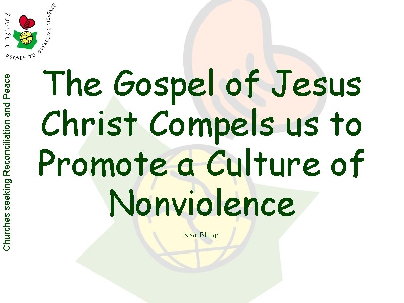 Churches seeking Reconciliation and Peace The Gospel of Jesus Christ Compels us to Promote