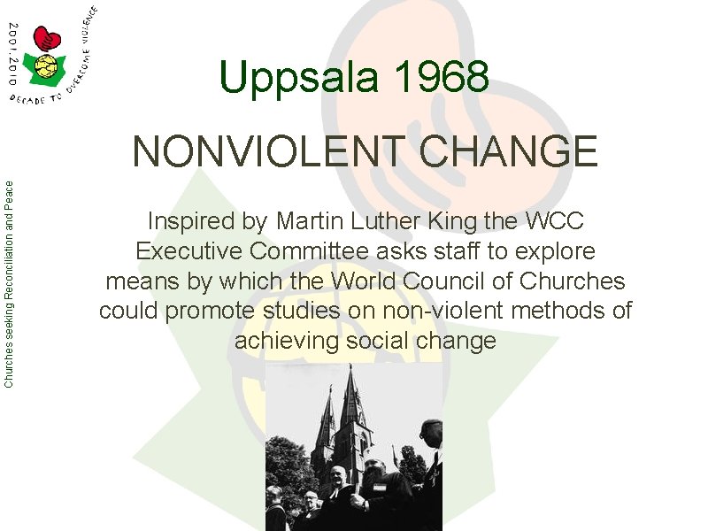 Uppsala 1968 Churches seeking Reconciliation and Peace NONVIOLENT CHANGE Inspired by Martin Luther King