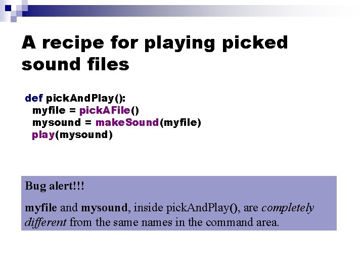 A recipe for playing picked sound files def pick. And. Play(): myfile = pick.