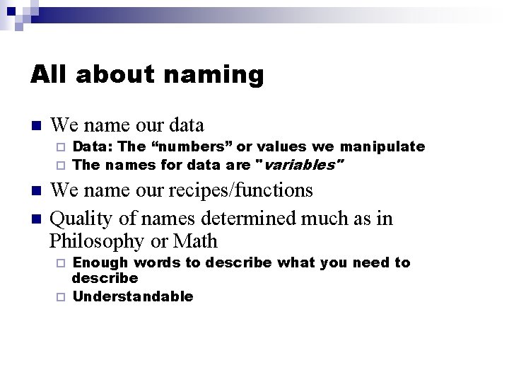 All about naming n We name our data Data: The “numbers” or values we