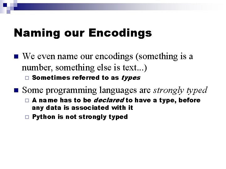 Naming our Encodings n We even name our encodings (something is a number, something