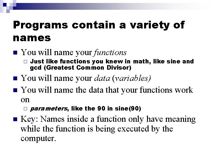 Programs contain a variety of names n You will name your functions ¨ n