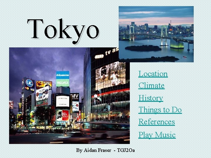 Tokyo Location Climate History Things to Do References Play Music By Aidan Fraser -