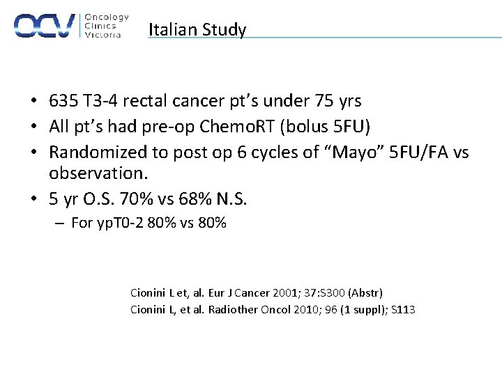 Italian Study • 635 T 3 -4 rectal cancer pt’s under 75 yrs •