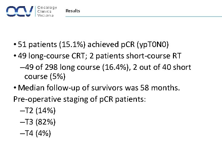 Results • 51 patients (15. 1%) achieved p. CR (yp. T 0 N 0)